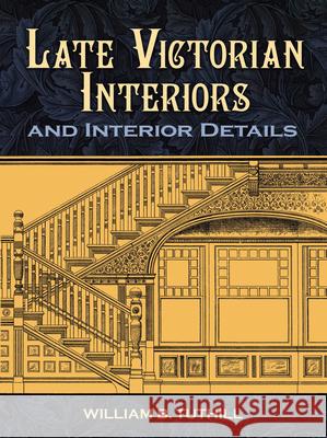 Late Victorian Interiors and Interior Details William B. Tuthill 9780486476032 Dover Publications - książka