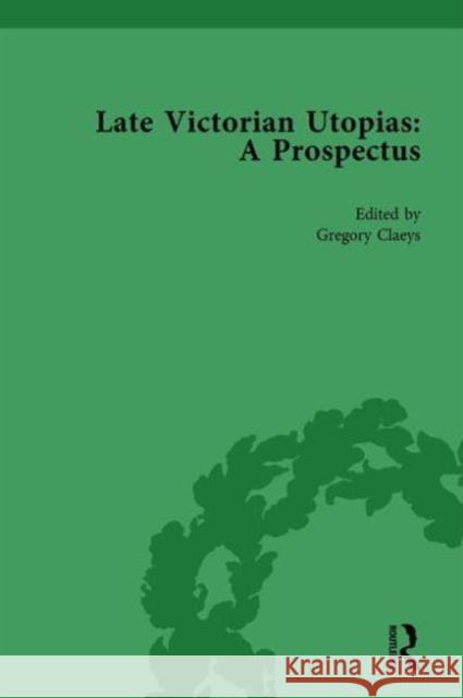 Late Victorian Utopias: A Prospectus, Volume 3 Gregory Claeys   9781138754164 Routledge - książka