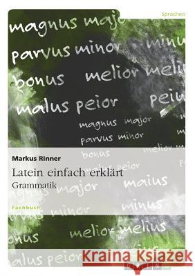Latein einfach erklärt: Grammatik Markus Rinner 9783668024830 Grin Verlag - książka