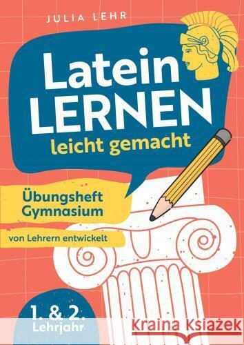 Latein lernen leicht gemacht - Übungsheft Gymnasium 1./2. Lehrjahr Julia Lehr 9789403758527 Bookmundo - książka