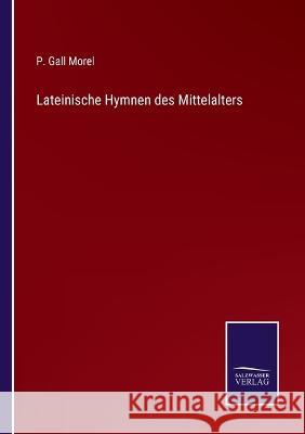 Lateinische Hymnen des Mittelalters P Gall Morel 9783375049508 Salzwasser-Verlag - książka