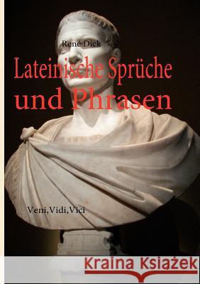 Lateinische Sprüche und Phrasen: Veni, Vidi, Vici Dick, René 9783842333628 Books on Demand - książka