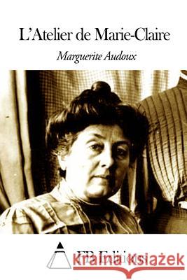 L'Atelier de Marie-Claire Marguerite Audoux Fb Editions 9781503190825 Createspace - książka