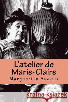 L'atelier de Marie-Claire Audoux, Marguerite 9781539448938 Createspace Independent Publishing Platform - książka