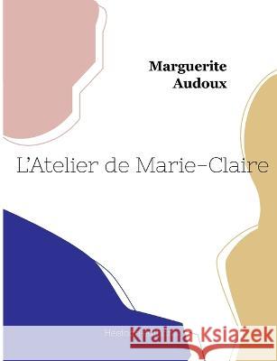 L'Atelier de Marie-Claire Marguerite Audoux 9782493135315 Hesiode Editions - książka