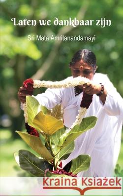 Laten we dankbaar zijn Amma                                     Swami Jnanamritananda Puri               Sri Mata Amritanandamayi Devi 9781680379266 M a Center - książka