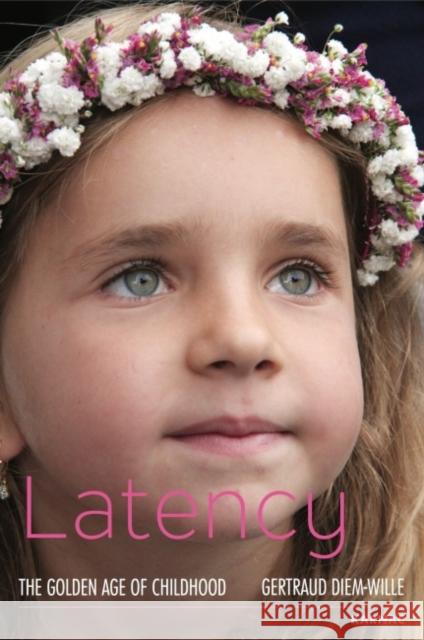 Latency: The Golden Age of Childhood Gertraud Diem-Wille 9781782205432 Karnac Books - książka