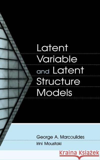 Latent Variable and Latent Structure Models Marcoulide                               George A. Marcoulides Irini Moustaki 9780805840469 Lawrence Erlbaum Associates - książka