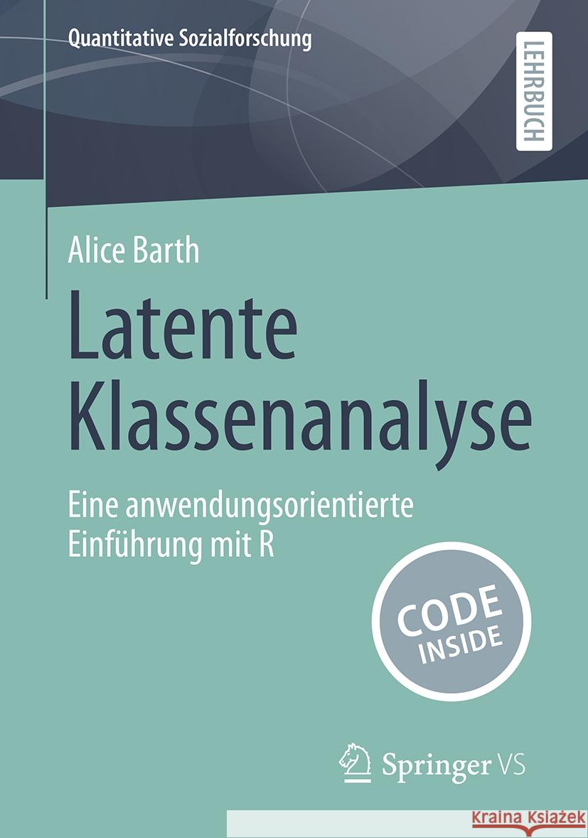 Latente Klassenanalyse: Eine Anwendungsorientierte Einf?hrung Mit R Alice Barth 9783658457723 Springer vs - książka