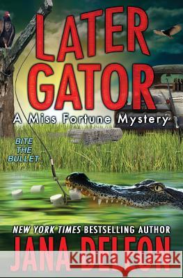 Later Gator Jana DeLeon 9781940270395 J&r Publishing LLC - książka