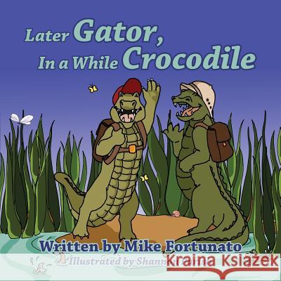 Later Gator, in a While Crocodile Mike Fortunato 9781478712855 Outskirts Press - książka