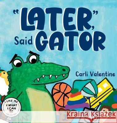 Later, Said Gator Carli Valentine Carli Valentine Andrea Ketchelmeier 9781957505138 Design by Valentine LLC - książka