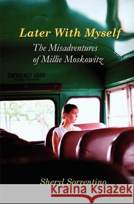 Later With Myself: The Misadventures of Millie Moskowitz Sorrentino, Sheryl 9781463541187 Createspace - książka