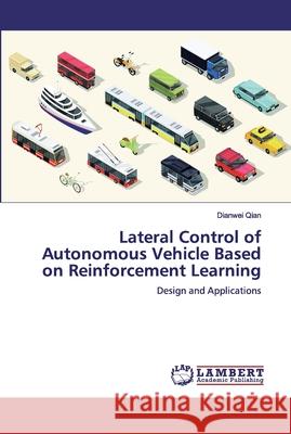 Lateral Control of Autonomous Vehicle Based on Reinforcement Learning Qian, Dianwei 9786200531537 LAP Lambert Academic Publishing - książka