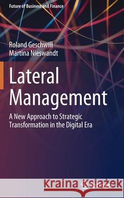 Lateral Management: A New Approach to Strategic Transformation in the Digital Era Geschwill, Roland 9783030464950 Springer - książka