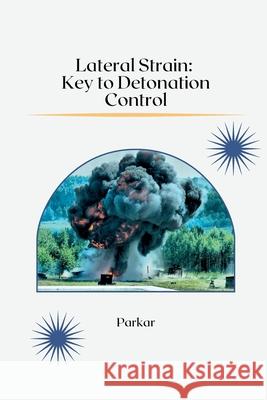 Lateral Strain: Key to Detonation Control Parkar 9783384226884 Tredition Gmbh - książka