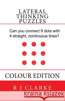 Lateral Thinking Puzzles: Colour Edition R. J. Clarke 9781530431229 Createspace Independent Publishing Platform - książka