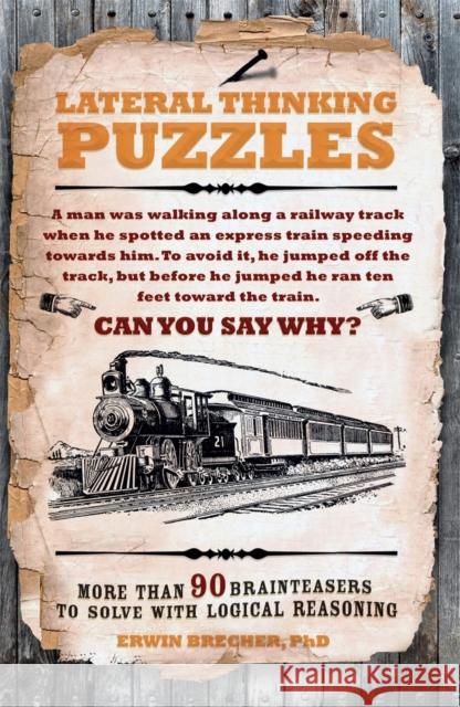 Lateral Thinking Puzzles: More than 90 brainteasers to solve with logical reasoning Erwin Brecher 9781780978321 Carlton Publishing Group - książka