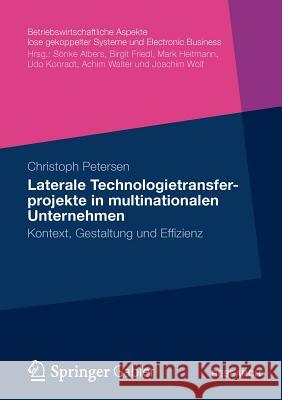 Laterale Technologietransferprojekte in Multinationalen Unternehmen: Kontext, Gestaltung Und Erfolg Petersen, Christoph 9783834940865 Gabler Verlag - książka