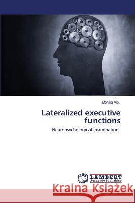 Lateralized executive functions Albu Mónika 9783659632402 LAP Lambert Academic Publishing - książka