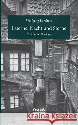 Laterne, Nacht und Sterne: Gedichte um Hamburg Wolfgang Borchert 9783963450884 Severus - książka