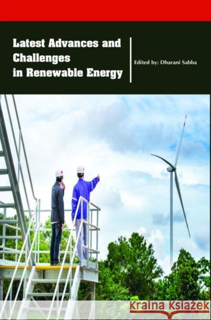 Latest Advances and Challenges in Renewable Energy Dharani Sabba   9781773610528 Arcler Education Inc - książka