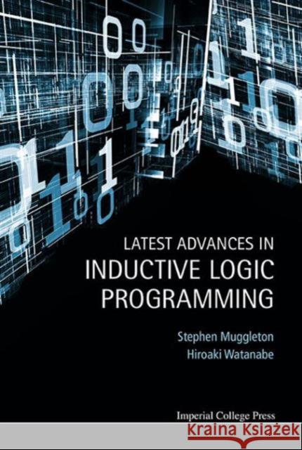 Latest Advances in Inductive Logic Programming Stephen Muggleton Hiroaki Watanabe 9781783265084 World Scientific Publishing Company - książka