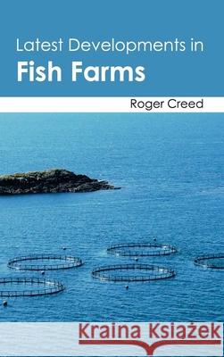Latest Developments in Fish Farms Roger Creed 9781632394446 Callisto Reference - książka