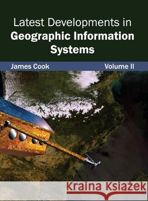 Latest Developments in Geographic Information Systems: Volume II James Cook 9781632403261 Clanrye International - książka