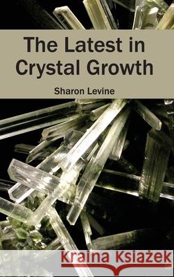 Latest in Crystal Growth Sharon Levine 9781632384386 NY Research Press - książka