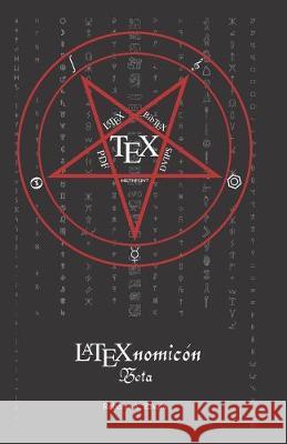 LaTeXnomicón (Beta) Alvarez Zavala, Roberto 9781686879890 Independently Published - książka