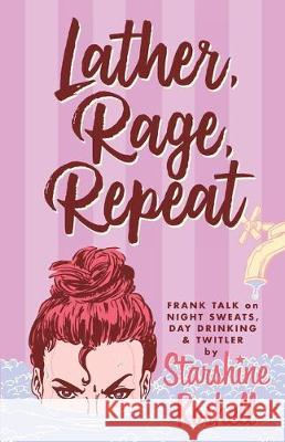 Lather, Rage, Repeat - Frank Talk on Night Sweats, Day Drinking & Twitler Starshine Roshell 9781698552835 Independently Published - książka