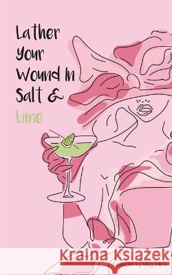 Lather Your Wound In Salt & Lime Haley Vuleta   9780473668181 Haley Vuleta - książka