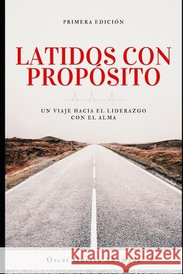 Latidos con Propósito, Un viaje hacia el liderazgo con el alma: Latidos con Propósito Guerra, Oscar 9798271312717 Independently Published - książka