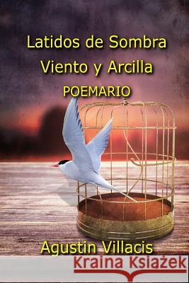 Latidos de sombra, viento y arcilla Villacis, Agustin F. 9781497491595 Createspace - książka