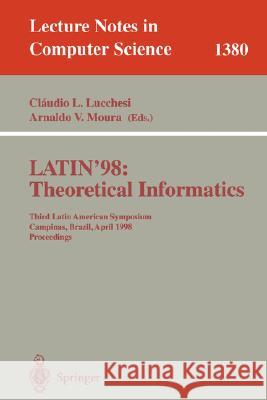 LATIN'98: Theoretical Informatics: Third Latin American Symposium, Campinas, Brazil, April 20-24, 1998, Proceedings Claudio L. Lucchesi, Arnaldo V. Moura 9783540642756 Springer-Verlag Berlin and Heidelberg GmbH &  - książka