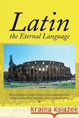 Latin - The Eternal Language Martin Newman 9781483666570 Xlibris Corporation - książka