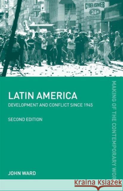 Latin America : Development and Conflict since 1945 John Ward 9780415318235 Routledge - książka
