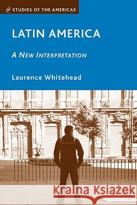 Latin America: A New Interpretation Laurence Whitehead 9781403971319 Palgrave MacMillan - książka