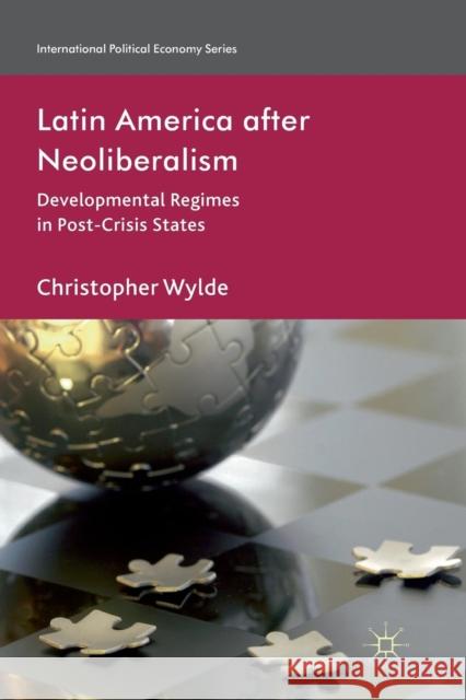 Latin America After Neoliberalism: Developmental Regimes in Post-Crisis States Wylde, C. 9781349337194 Palgrave Macmillan - książka