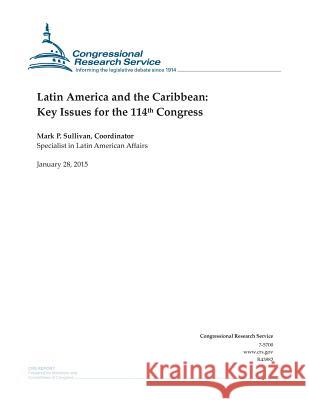 Latin America and the Caribbean: Key Issues for the 114th Congress Congressional Research Service 9781507870051 Createspace - książka