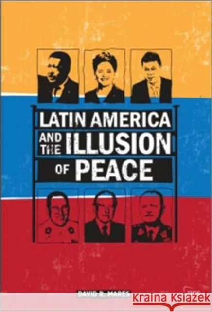 Latin America and the Illusion of Peace David R. Mares 9780415638463 Routledge - książka