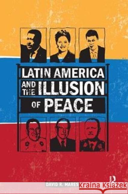 Latin America and the Illusion of Peace David R. Mares 9781138452473 Routledge - książka