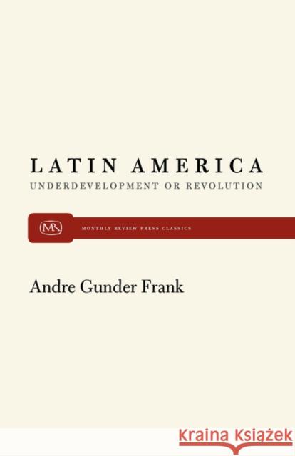 Latin America and Underdevelopment Frank, Andre Gunder 9780853451655 Monthly Review Press - książka