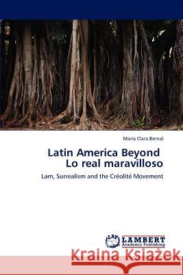 Latin America Beyond Lo real maravilloso Maria Clara Bernal 9783847322375 LAP Lambert Academic Publishing - książka
