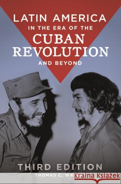 Latin America in the Era of the Cuban Revolution and Beyond Wright, Thomas C. 9781440857676 Praeger - książka