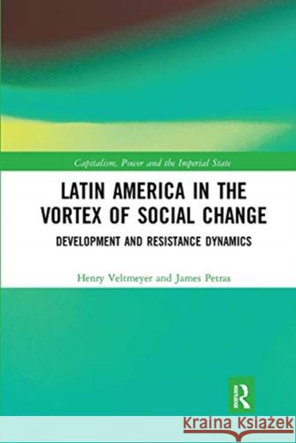 Latin America in the Vortex of Social Change: Development and Resistance Dynamics Henry Veltmeyer James Petras 9780367670856 Routledge - książka