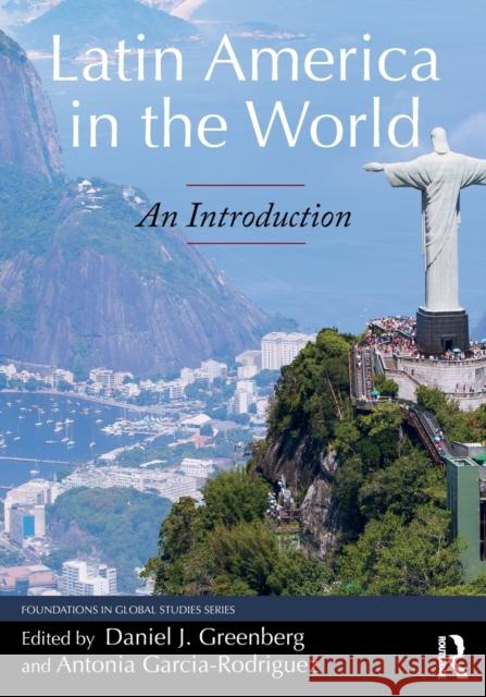 Latin America in the World: An Introduction Antonia Garcia-Rodriguez Daniel J. Greenberg 9780765645234 Routledge - książka