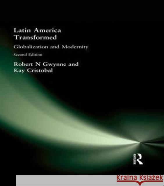 Latin America Transformed: Globalization and Modernity Kay Cristobal Bob Gwynne Cristobal Kay 9781138140868 Routledge - książka