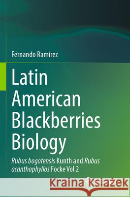 Latin American Blackberries Biology Ramírez, Fernando 9783031589294 Springer Nature Switzerland - książka